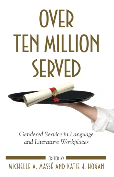 Cover image Over Ten Million Served: Gendered Service in Language and Literature Workplaces