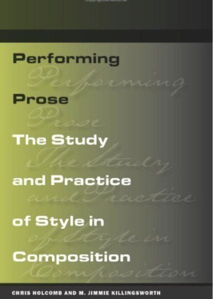 Cover image Performing Prose: The Study and Practice of Style in Composition