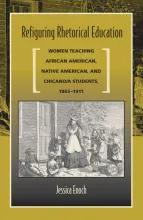Book cover "Refiguring Rhetorical Education" by Jessica Enoch, featuring historical illustration of woman teaching children.