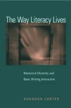 Book cover to The Way Literacy Lives: Rhetorical Dexterity and Basic Writing Instruction, showing a hand on a green background