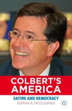 Book cover of Colbert’s America: Satire and Democracy by Sophia A. McClennen, showing a smiling Stephen Colbert in glasses with the title in bold white text on a red background below his image.