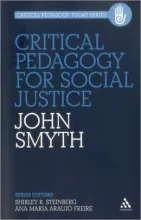 Dark blue book cover with the title “Critical Pedagogy for Social Justice” in large light-blue text, the author’s name John Smyth below, and series information at the top indicating it is part of the Critical Pedagogy Today series.